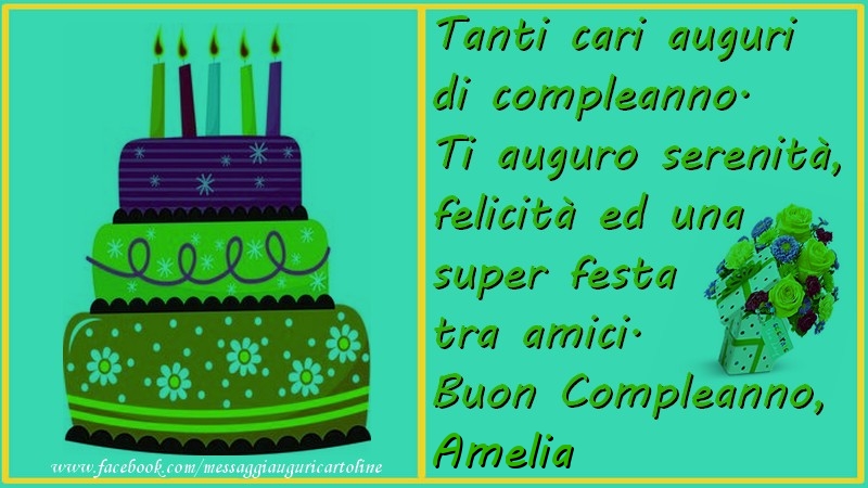 Tanti cari auguri di compleanno.  Ti auguro serenitu00e0,  felicitu00e0 ed una super festa tra amici. Buon compleanno, Amelia - Cartoline compleanno