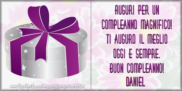 Auguri per un compleanno magnifico! Ti auguro il meglio oggi e sempre. Buon Compleanno, Daniel - Cartoline compleanno