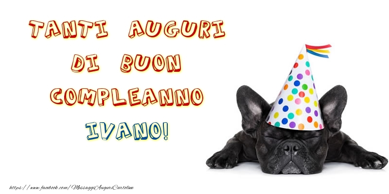 Tanti Auguri di Buon Compleanno Ivano! - Cartoline compleanno